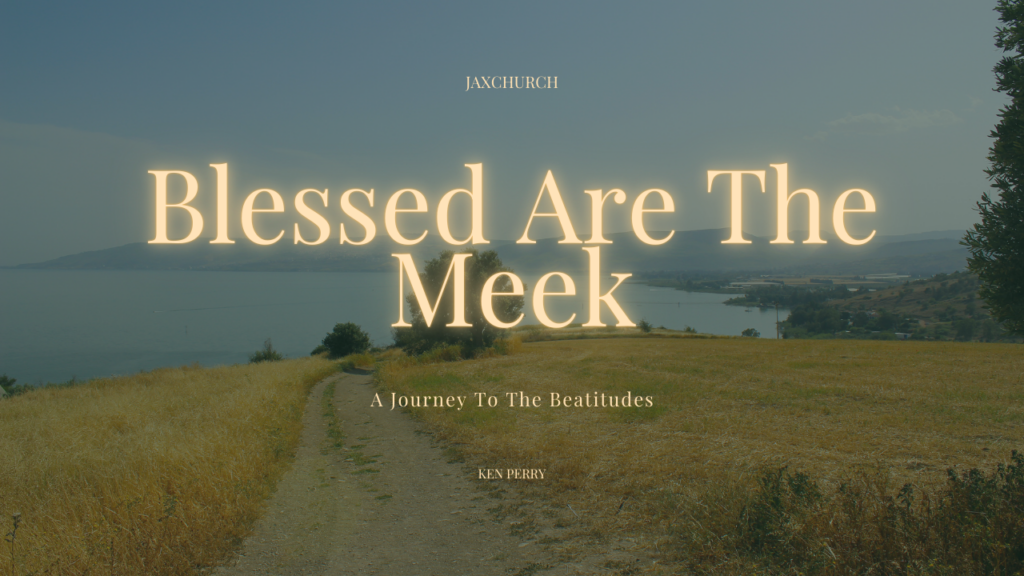 Blessed Are The Meek | Ken Perry