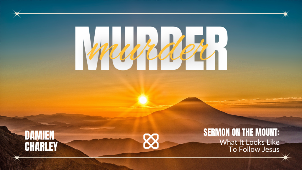 Murder | Matthew 5:21-26 | Damien Charley