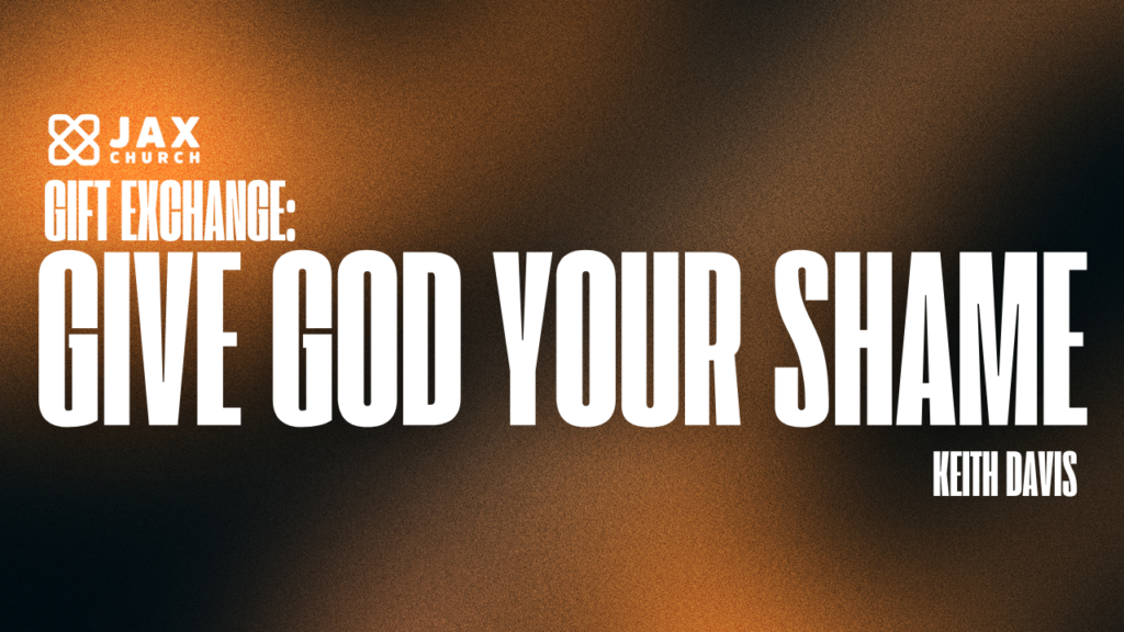 Give God Your Shame | Keith Davis