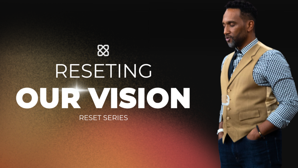 Reseting Our Vision | Damien Charley