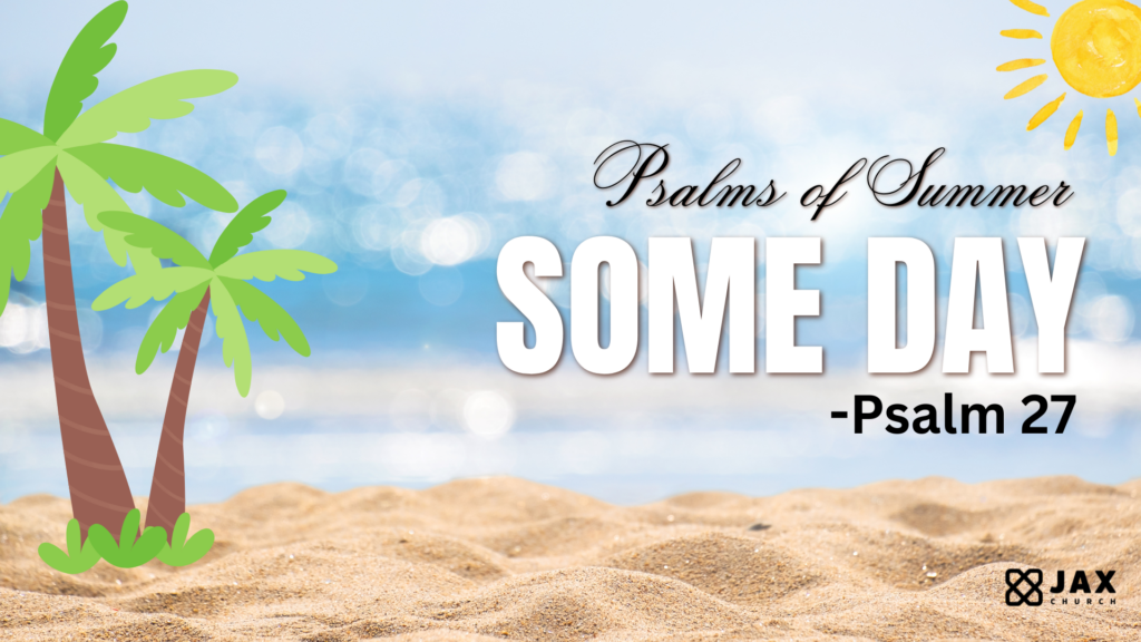 Psalms of Summer: Some Day